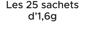 Les 25 sachets d’1,6g 