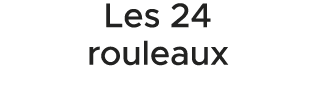Les 24 rouleaux 