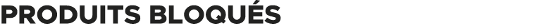 Produits bloqu s 