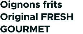 Oignons frits Original FRESH GOURMET