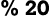 % 20