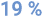 19 %