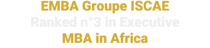 EMBA Groupe ISCAE Ranked n°3 in Executive MBA in Africa 