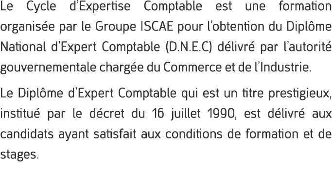 Le Cycle d’Expertise Comptable est une formation organis e par le Groupe ISCAE pour l’obtention du Dipl me National d...