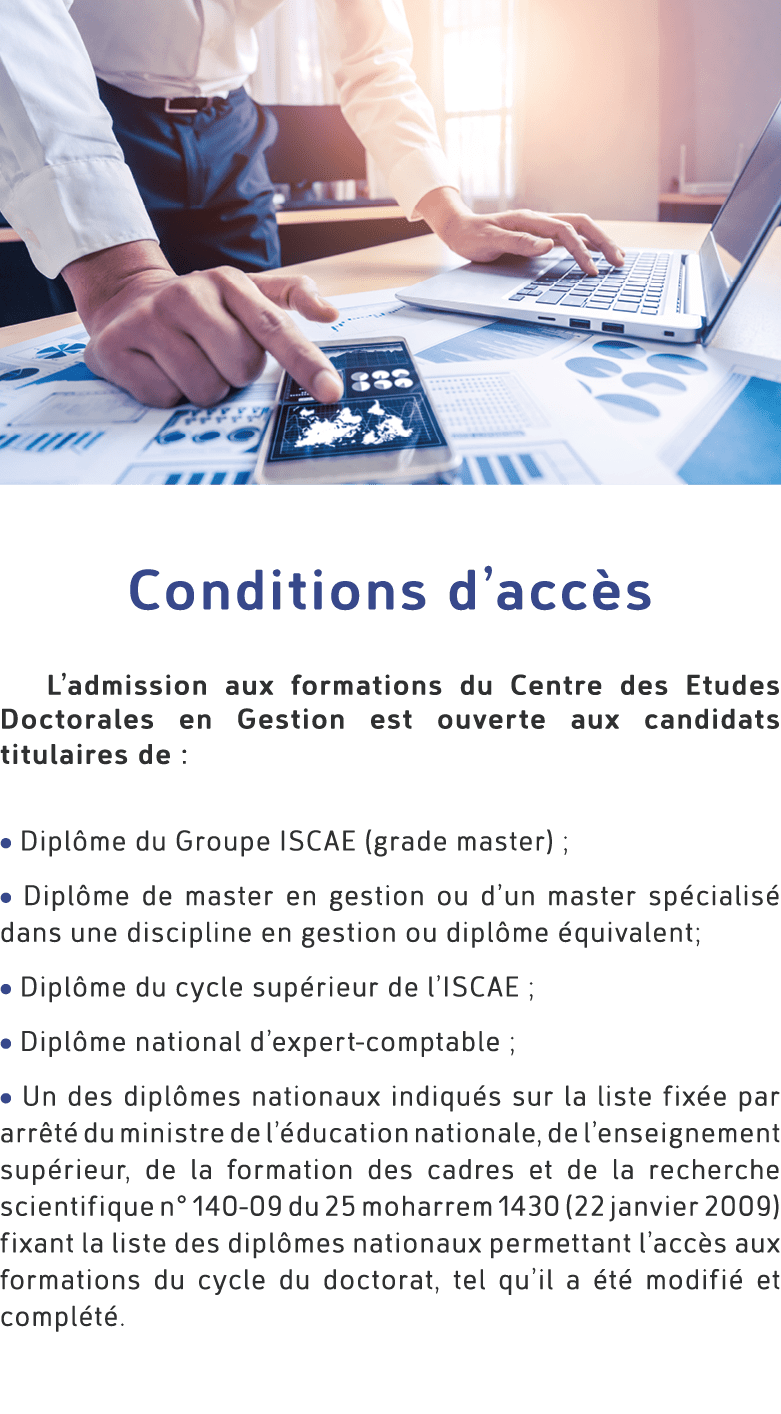 ￼ Conditions d’acc s L’admission aux formations du Centre des Etudes Doctorales en Gestion est ouverte aux candidats ...
