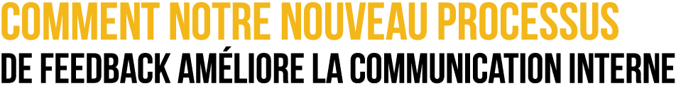 Comment Notre Nouveau Processus de Feedback Am liore la Communication Interne