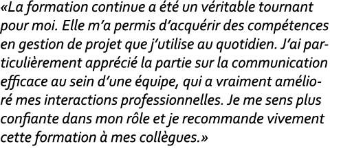«La formation continue a t  un v ritable tournant pour moi. Elle m’a permis d’acqu rir des comp tences en gestion de...