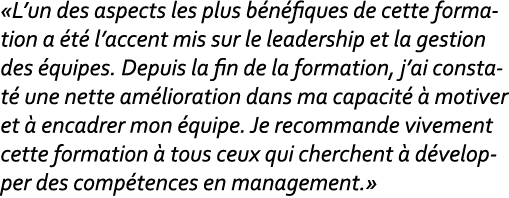 «L’un des aspects les plus b n fiques de cette formation a t  l’accent mis sur le leadership et la gestion des  quip...