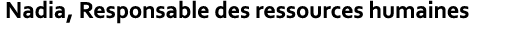  Nadia, Responsable des ressources humaines