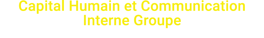 Capital Humain et Communication Interne Groupe