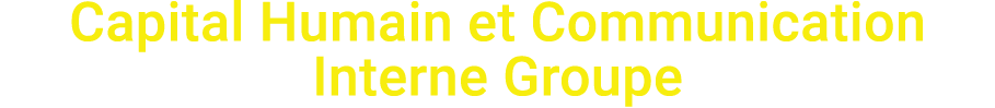 Capital Humain et Communication Interne Groupe