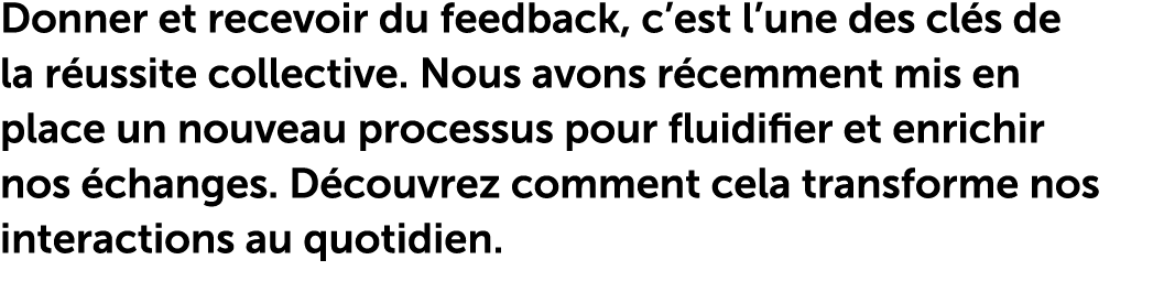 Donner et recevoir du feedback, c’est l’une des cl s de la r ussite collective. Nous avons r cemment mis en place un ...