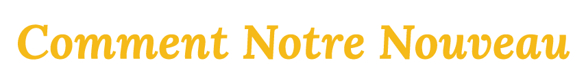 Comment Notre Nouveau