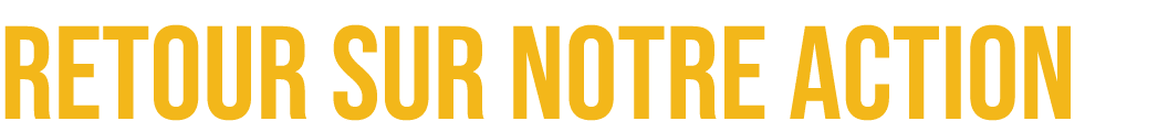 Retour sur Notre Action