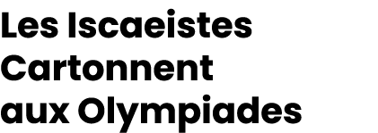 Les Iscaeistes Cartonnent aux Olympiades