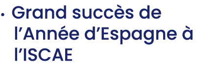 • Grand succ s de l’Ann e d’Espagne  l’ISCAE