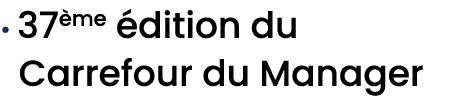 • 37 me dition du Carrefour du Manager 