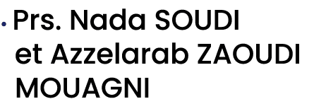• Prs. Nada SOUDI et Azzelarab ZAOUDI MOUAGNI 