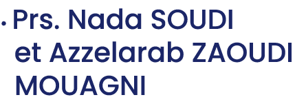 • Prs. Nada SOUDI et Azzelarab ZAOUDI MOUAGNI