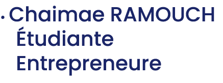 • Chaimae RAMOUCH tudiante entrepreneure