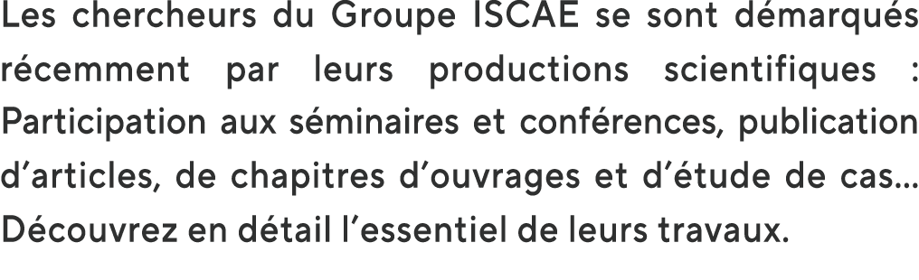 Les chercheurs du Groupe ISCAE se sont d marqu s r cemment par leurs productions scientifiques : Participation aux s ...
