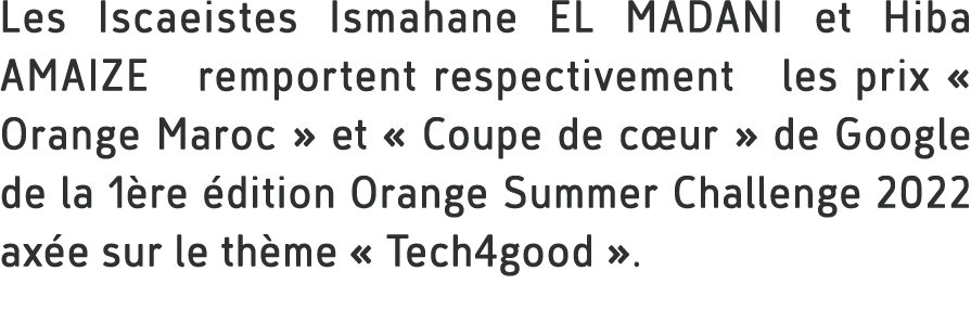 Les Iscaeistes Ismahane EL MADANI et Hiba AMAIZE remportent respectivement les prix « Orange Maroc » et « Coupe de c ...