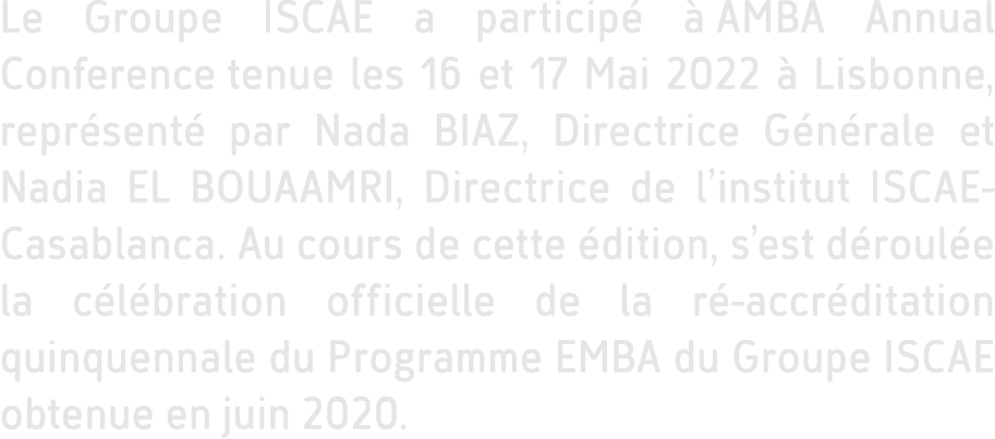 Le Groupe ISCAE a particip   AMBA Annual Conference tenue les 16 et 17 Mai 2022   Lisbonne, repr sent  par Nada BIAZ...