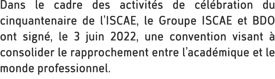 Dans le cadre des activit s de c l bration du cinquantenaire de l’ISCAE, le Groupe ISCAE et BDO ont sign , le 3 juin ...
