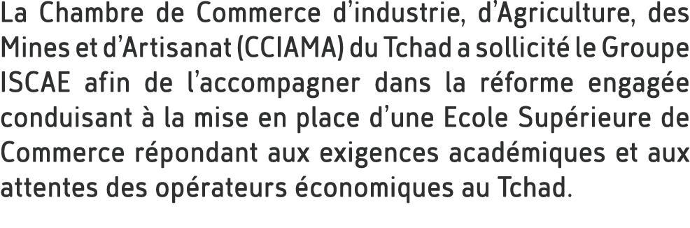 La Chambre de Commerce d’industrie, d’Agriculture, des Mines et d’Artisanat (CCIAMA) du Tchad a sollicit le Groupe I...