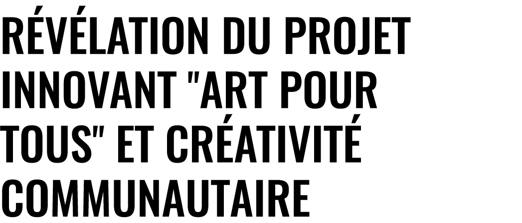 R v lation du Projet Innovant \“Art pour Tous\" et Cr ativit Communautaire