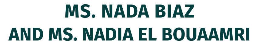 Ms. Nada BIAZ and Ms. Nadia EL BOUAAMRI